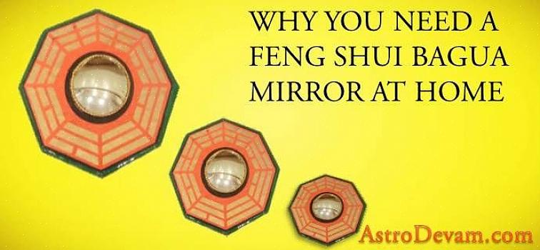 Le miroir bagua feng shui n'est pas un objet de décoration feng shui