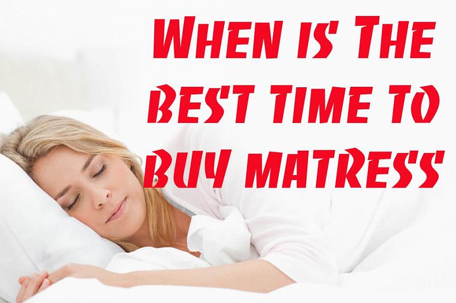Vous commencez à penser que vous pourriez mieux dormir sur un nouveau matelas