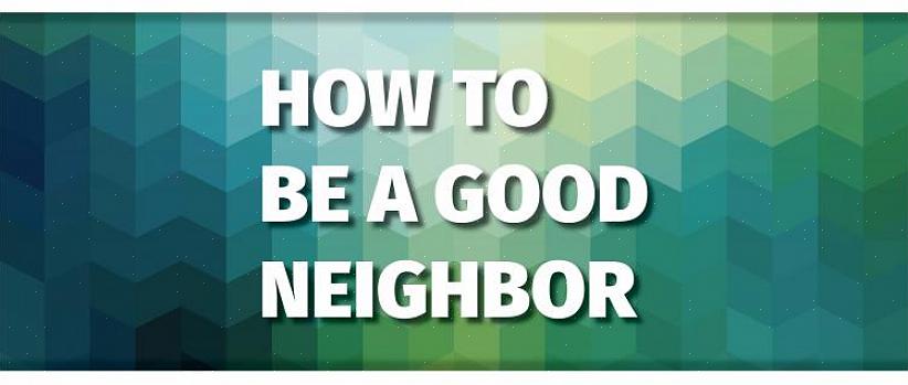 Suivez les directives de bon voisinage